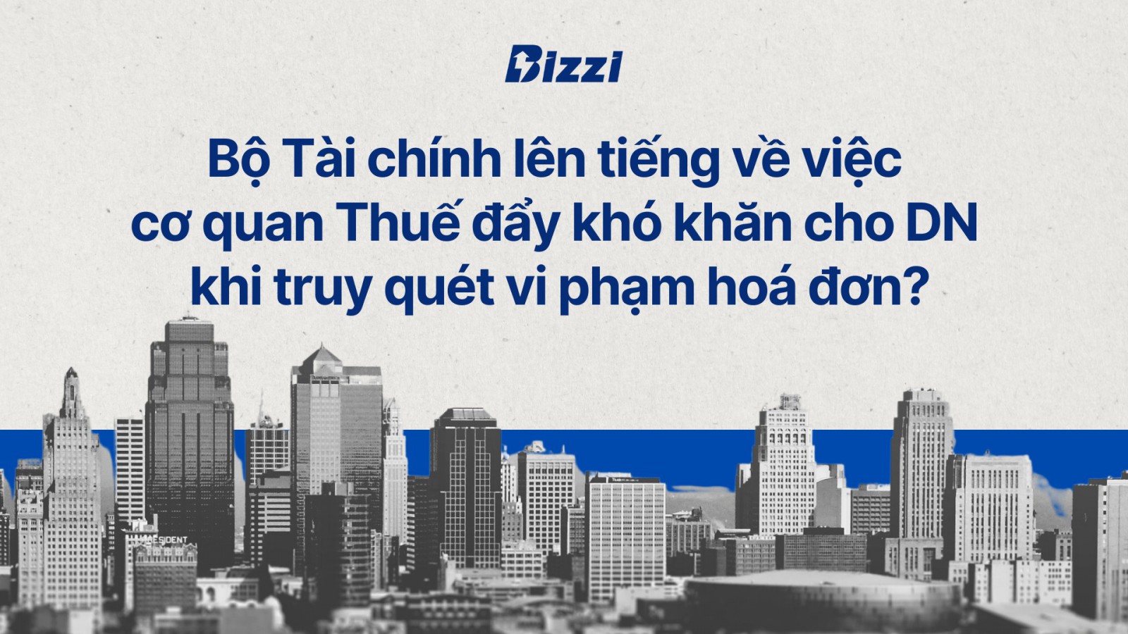 Bộ Tài chính lên tiếng về việc cơ quan Thuế đẩy khó khăn cho DN khi truy quét vi phạm hoá đơn?